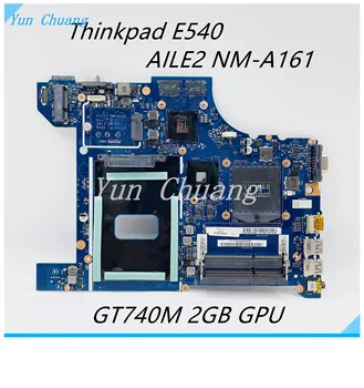 AILE2 NM-A161 Для Lenovo ThinkPad E540 Материнская плата ноутбука FRU 04X4949 04X4788 04X4950 GT740M/GT840M 2G GPU HM87 DDR3L 100% Тест